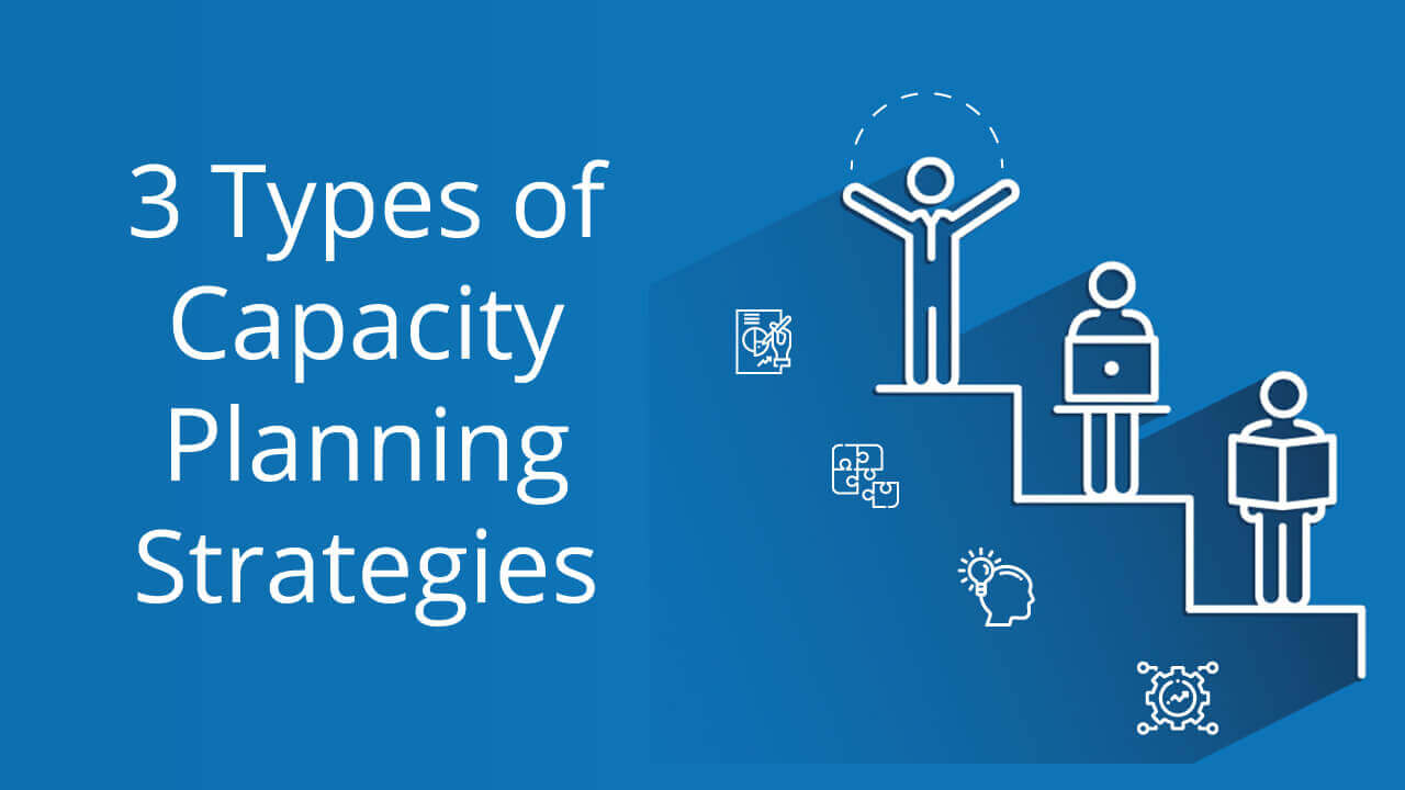 Types Of Capacity Planning In Supply Chain Management