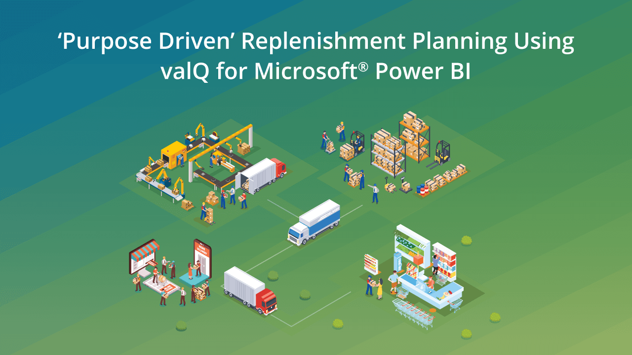  Purpose Driven Replenishment Planning Using ValQ ValQ